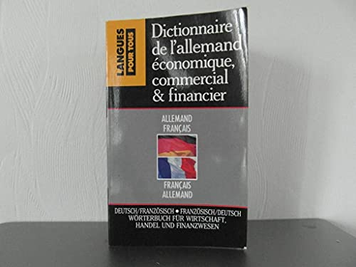 DICTIONNAIRE DE L'ALLEMAND ECONOMIQUE, COMMERCIAL & FINANCIER