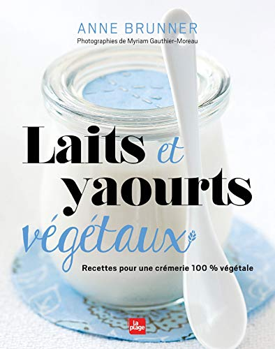 Laits et yaourts végétaux faits maison
