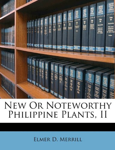 NEW OR NOTEWORTHY PHILIPPINE PLANTS
