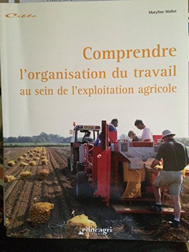 COMPRENDRE L'ORGANISATION DU TRAVAIL AU SEIN DE L'EXPLOITATION AGRICOLE