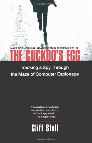 THE CUCKOO'S EGG: TRACKING A SPY THROUGHT THE MAZE OF COMPUTER ESPIONAGE