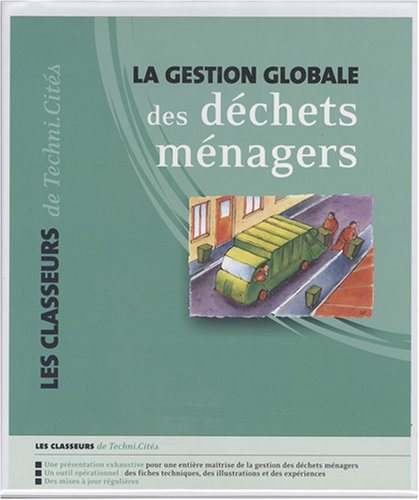 LA GESTION GLOBALE DES DECHETS MENAGERS, TOME 1