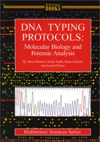 DNA TYPING PROTOCOLS : MOLECULAR BIOLOGY AND FORENSIC ANALYSIS, 1