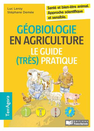 Geobiologie et agriculture, le guide (très pratique)