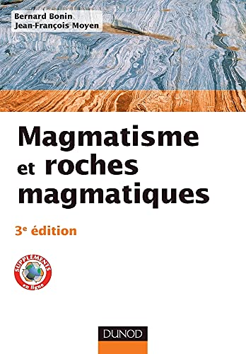 MAGMATISME ET ROCHES MAGMATIQUES [TEXTE IMPRIME] / BERNARD BONIN, JEAN-FRANÇOIS MOYEN
