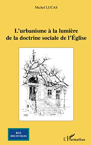 L'URBANISME A LA LUMIERE DE LA DOCTRINE SOCIALE DE L'EGLISE, 1