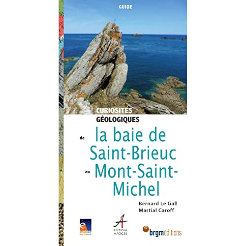 Curiosités géologiques de la baie de Saint-Brieuc au Mont-Saint-Michel