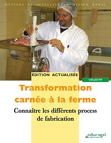 TRANSFORMATION CARNEE A LA FERME. [2], CONNAITRE LES DIFFERENTS PROCESS DE FABRICATION