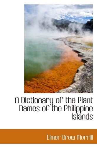 A DICTIONARY OF THE PLANT NAMES OF THE PHILIPPINE ISLANDS