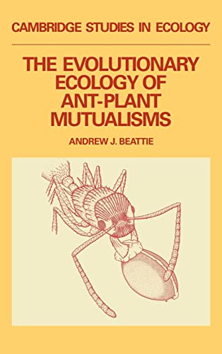 THE EVOLUTIONARY ECOLOGY OF ANT-PLANT MUTUALISMS
