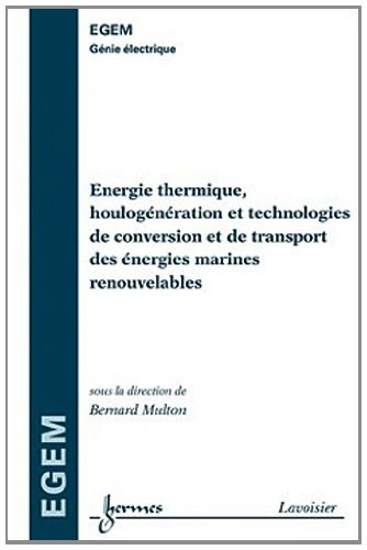 Énergie thermique, houlogénération et technologies de conversion et de transport des énergies marines renouvelables