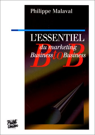 L'ESSENTIEL DU MARKETING BUSINESS TO BUSINESS