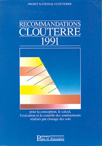 Recommandations Clouterre 1991 pour la conception, le calcul, l'exécution et le contrôle des soutènements réalisés par clouage des sols