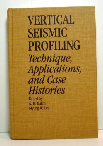 Vertical seismic profiling : techniqe, applications, and case histories